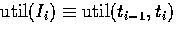 $\mbox{\rm util}(I_i)\equiv \mbox{\rm util}(t_{i-1},t_i)$