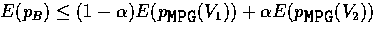 $E(p_B) \le (1-\alpha) E(p_{\mbox{\tt MPG}}(V_1)) + \alpha E(p_{\mbox{\tt MPG}}(V_2))$