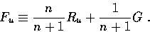 \begin{displaymath}
F_u \equiv \frac{n}{n+1} R_u + \frac{1}{n+1} G\ .\end{displaymath}