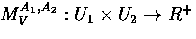 $M_V^{A_1,A_2}: U_1\times U_2 \rightarrow R^{+}$